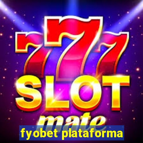 fyobet plataforma